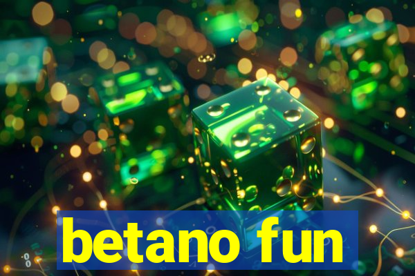 betano fun